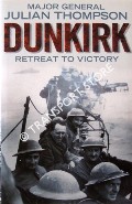 Book cover of Dunkirk - Retreat to Victory by THOMPSON, Major General Julian